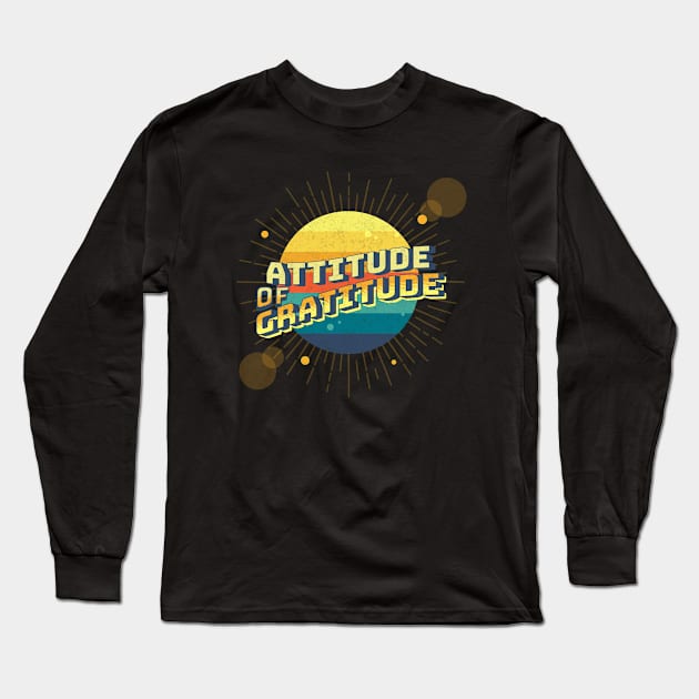 Attitude of Gratitude Long Sleeve T-Shirt by Cosmic Dust Art